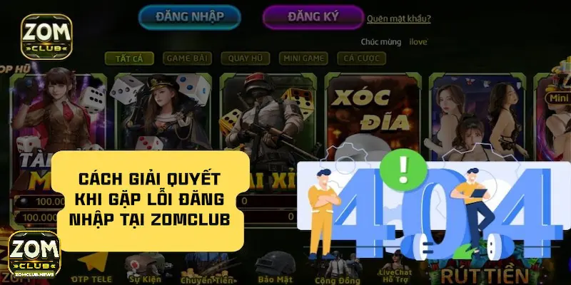 Các lỗi thường gặp khi đăng nhập Zomclub và cách khắc phục