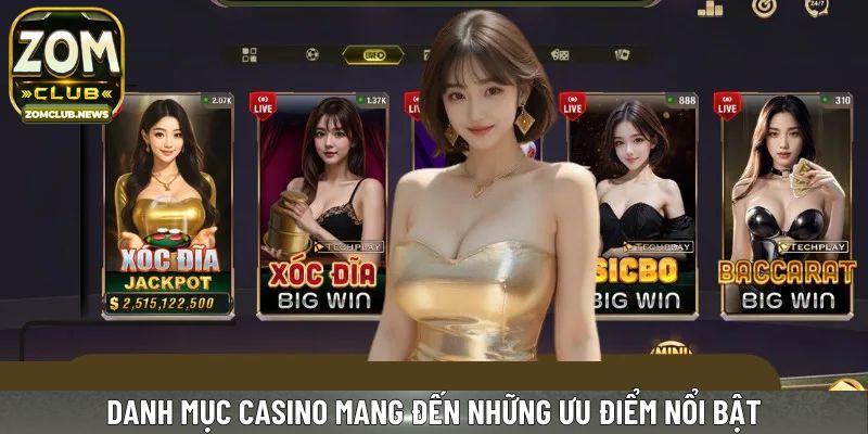 Danh mục casino mang đến những ưu điểm nổi bật